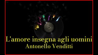 Antonello Venditti - L'amore insegna agli uomini (Lyrics) Karaoke