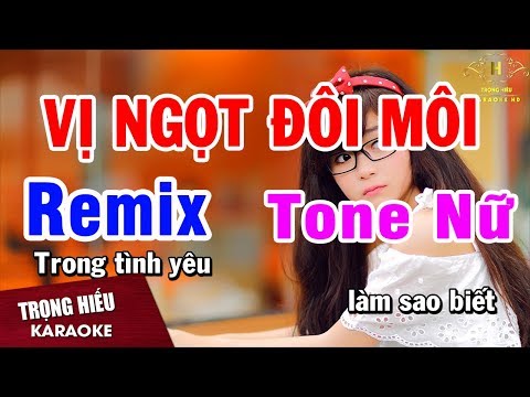 Karaoke Vị Ngọt Đôi Môi Remix Tone Nữ Nhạc Sống | Trọng Hiếu