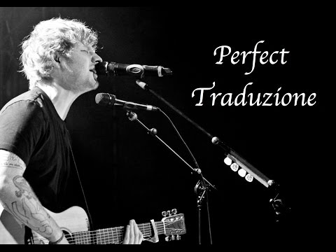 Ed Sheeran - Perfect Traduzione In Italiano (Voce Originale)