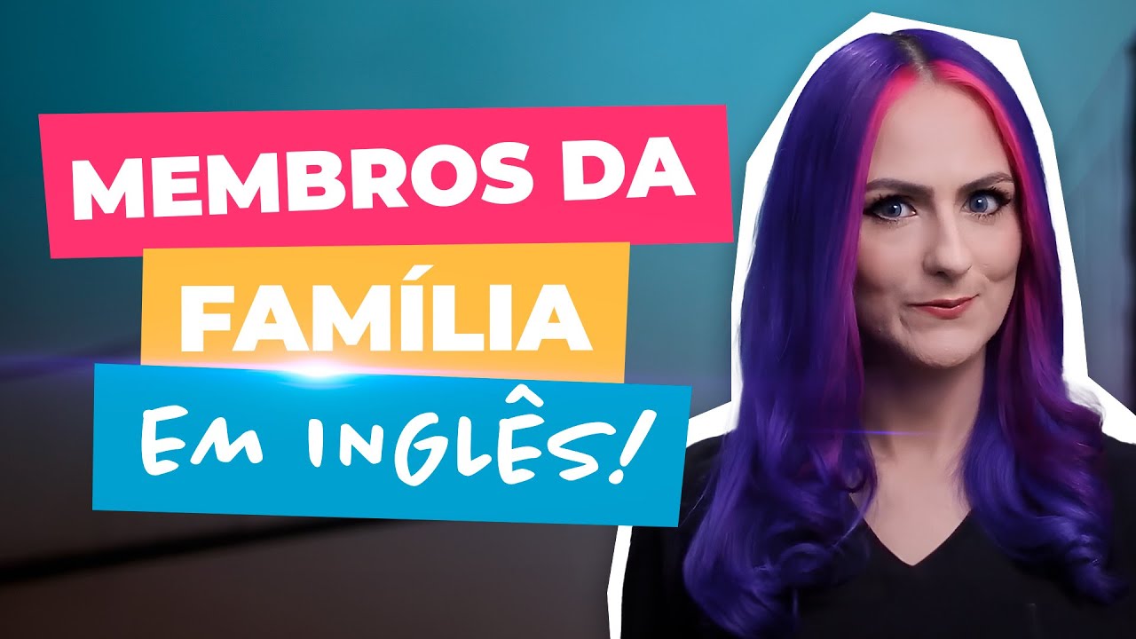 Aula de Vocabulário Familiar: Membros da Família em Inglês | Teacher Elza