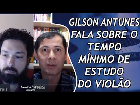 GILSON ANTUNES FALA SOBRE O TEMPO MÍNIMO DE ESTUDO DO VIOLÃO