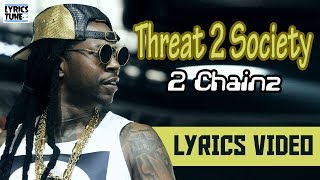 2 Chainz – Threat 2 Society (Lyrics VIdeo)