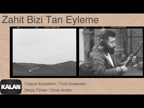Coşkun Karademir, Tord Gustavsen, Derya Türkan, Ömer Arslan - Zahit Bizi Tan Eyleme | Silence