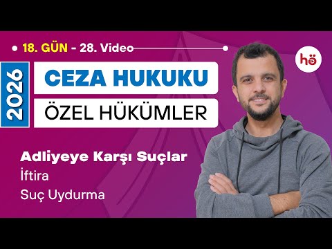 28) Ceza Hukuku Özel Hükümler - Adliyeye Karşı Suçlar - İftira - Suç Uydurma