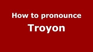 How to pronounce Troyon