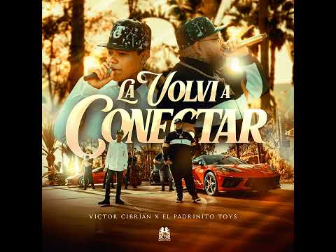 Victor Cibrián Ft El Padrinito Toys - La Volví A Conectar [AUDIO]