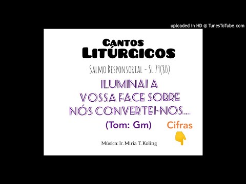 SALMO 79 (80) - ILUMINAI A VOSSA FACE SOBRE NÓS, CONVERTEI-NOS, PARA QUE SEJAMOS SALVOS! (Cantos Litúrgicos) - CATÓLICA