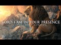 Lord I Am In Your Presence Deep Prayer Prophetic Worship Music