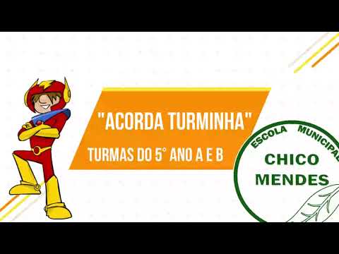 CLIPE - PARÓDIA "ACORDA TURMINHA" - MESA EDUCACIONAL ALFABETO E.M CHICO MENDES 2022