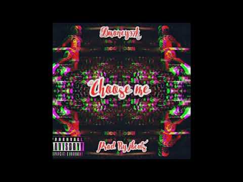 DMONEY97K - CHOOSE ME