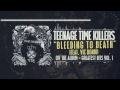 Teenage Time Killers - Bleeding To Death feat. Vic ...