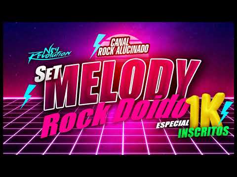 SET MELODY ROCK DOIDO ESPECIAL 1K INSCRITOS DJ NEY REVOLUTION 2022 #canalrockaluciando #rockdoido