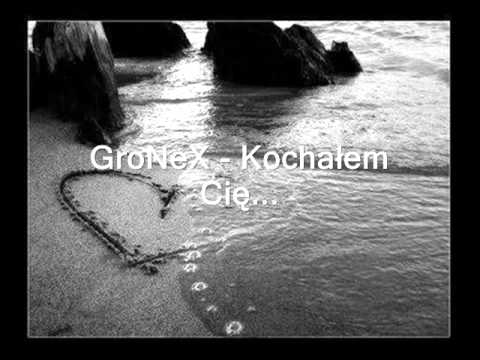 GroNeX - Kochałem Cię...