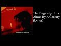 The Tragically Hip - Ahead By A Century (Lyrics)