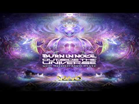 Burn In Noise & Outside The Universe - God Intoxicated State ᴴᴰ