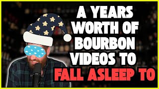 A Years Worth of Bourbon Videos To Fall Asleep To
