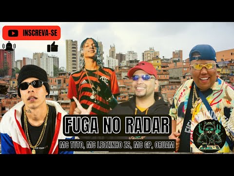 MC Leozinho ZS, MC Tuto, Oruam e MC GP - Fuga no Radar