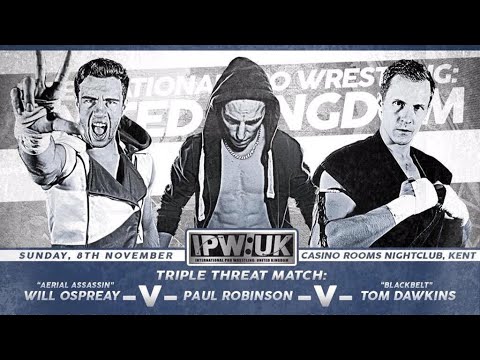 Will Ospreay vs. Paul Robinson vs. Tom Dawkins - Triple Threat