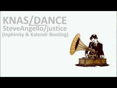 KNAS DANCE SteveAngello/Justice (Inphinity & Kalendr Bootleg)