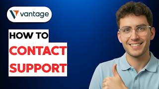 How to Contact Vantage Support [2026 Full Guide]
