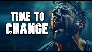 𝗧𝗜𝗠𝗘 𝗧𝗢 𝗖𝗛𝗔𝗡𝗚𝗘 -  Motivational Video