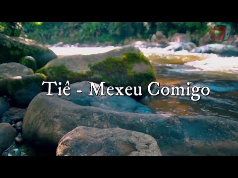 Tiê - Mexeu Comigo (LETRA) 🎵