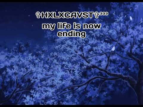 ✞HXLXCAVST✞³³³ - My Life is now Ending (Slowed Down)