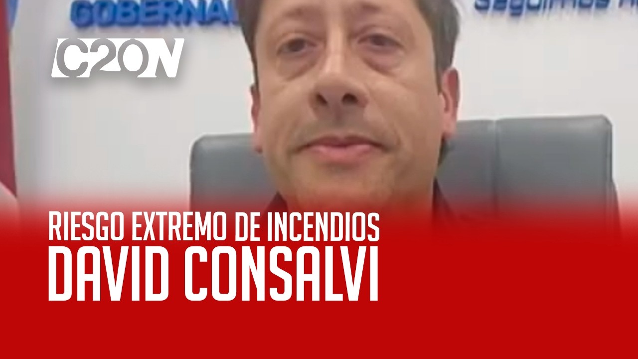 C20 Noticias | Riesgo extremo de incendios - David Consalvi