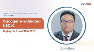 Oncogene-addicted non-small cell lung cancer highlights from ESMO 2025