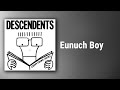 Descendents // Eunuch Boy