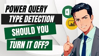 Power Query Type Detection: Friend or Foe?