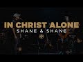 Shane Shane In Christ Alone