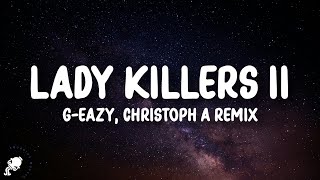 G-Eazy - Lady Killers II (Christoph Andersson Remix) (Lyrics)