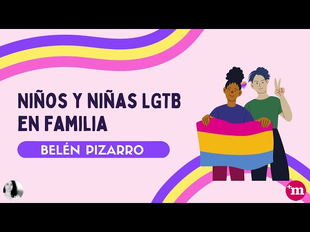 Niños y niñas LGTB en familia - Belén Pizarro