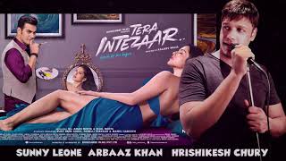 Sunny Leone  | Arbaaz Khan |  Tera Intezaar |  Mehfooz | Hrishikesh Chury