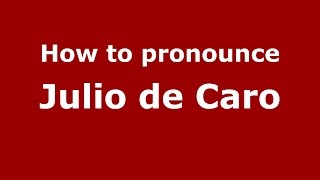 How to pronounce Julio De Caro