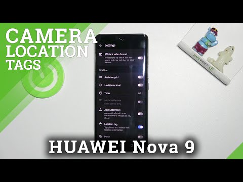 How to Add Location Tags to HUAWEI Nova 9 - Use Camera Location Tags
