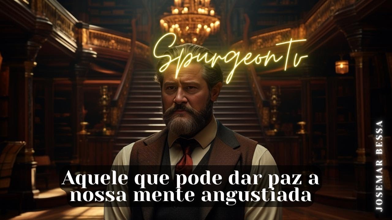 Aquele que pode dar paz a nossa mente angustiada | C. H. Spurgeon (1834 -1892 ) @JosemarBessa