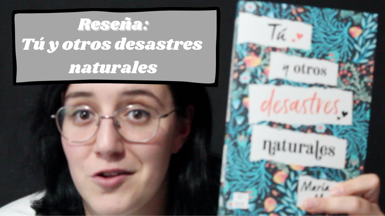 Watch #Reseña: TÚ Y OTROS DESASTRES NATURALES de María Martínez 📚📚 Now #Reseña: TÚ Y OTROS DESASTRES NATURALES de María Martínez 📚📚