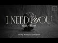 I Need You (Official Lyric Video) | feat. Jessie Harris | Gateway Worship