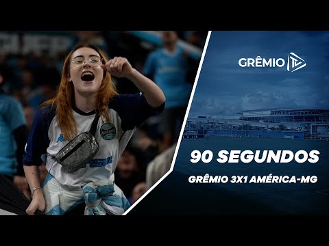 90 SEGUNDOS I GRÊMIO 3x1 AMÉRICA-MG (CAMPEONATO BRASILEIRO 2023)