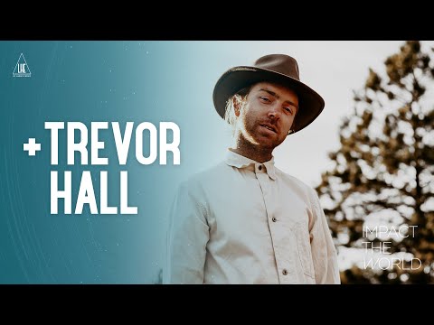 Impact the World - Trevor Hall: Music & Fatherhood
