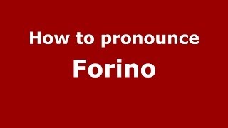 How to pronounce Forino