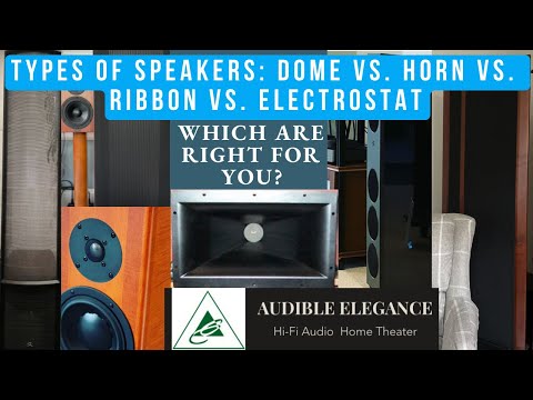 Types Of Speakers:  Dome vs. Horn vs. Ribbon vs. Electrostatics!  Which are right for you?