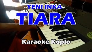 Download lagu Yeni Inka - Tiara || Karaoke Koplo Lirik Nada Cewek Korg mp3 Download lagu Yeni Inka - Tiara || Karaoke Koplo Lirik Nada Cewek Korg mp3
