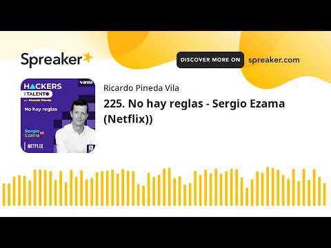 225. No hay reglas - Sergio Ezama (Netflix))