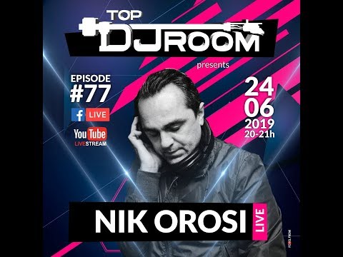 Top DJ Room x NIK OROSI Live - EP#77