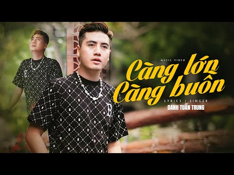 Càng lớn càng buồn - Danh Tuấn Trung