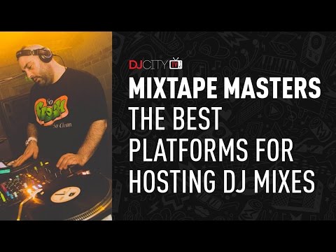 Mixtape Masters: The Best Platforms for Hosting DJ Mixes