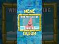 Who You Calling PINHEAD Meme Origin Spongebob Shorts